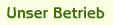 Unser Betrieb
